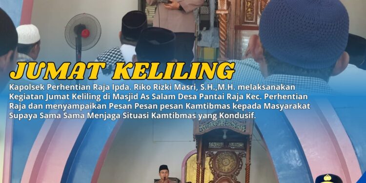 Kapolsek Perhentian Raja Laksanakan Giat Sholat Jum’at Keliling Sekaligus Silaturahmi Kamtibmas