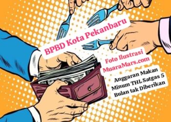 Uang Makan Minum 5 Bulan Tidak Dibayarakan” Uang Kegiatan dan Penjaga Pos Pam THL BPBD Kota Pekanbaru Pun Ludes
