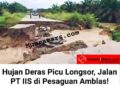 Hujan Deras Picu Longsor, Jalan PT IIS di Pesaguan Amblas